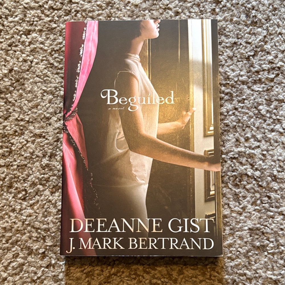 Beguiled by Deeanne Gist and J. Mark Bertrand